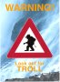 WARNING - Look out for TROLL